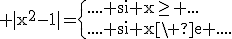 3$\rm |x^{2}-1|=\{{.... si x\ge ...\\.... si x\le ....