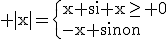 3$\rm |x|=\{x si x\ge 0\\-x sinon
