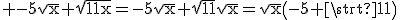 3$\rm -5\sqrt{x}+\sqrt{11x}=-5\sqrt{x}+\sqrt{11}\sqrt{x}=\sqrt{x}\(-5+\sqrt{11}\)