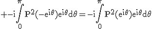 3$\rm -i\Bigint_{0}^{\pi}P^2(-e^{i\theta})e^{i\theta}d\theta=-i\Bigint_{0}^{\pi}P^2(e^{i\theta})e^{i\theta}d\theta