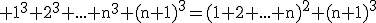 3$\rm 1^{3}+2^{3}+...+n^{3}+(n+1)^{3}=(1+2+...+n)^{2}+(n+1)^{3}