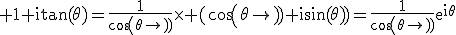 3$\rm 1+itan(\theta)=\frac{1}{cos(\theta)}\times (cos(\theta)+isin(\theta))=\frac{1}{cos(\theta)}e^{i\theta}