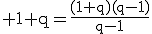 3$\rm 1+q=\frac{(1+q)(q-1)}{q-1}