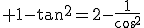 3$\rm 1-tan^2=2-\frac{1}{cos^2}