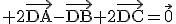 3$\rm 2\vec{DA}-\vec{DB}+2\vec{DC}=\vec{0}