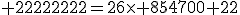 3$\rm 22222222=26\times 854700+22