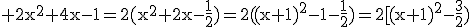 3$\rm 2x^2+4x-1=2(x^2+2x-\frac{1}{2})=2((x+1)^2-1-\frac{1}{2})=2[(x+1)^2-\frac{3}{2})