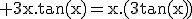 3$\rm 3x.tan(x)=x.(3tan(x))
