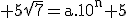 3$\rm 5\sqrt{7}=a.10^{n}+5