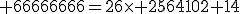3$\rm 66666666=26\times 2564102+14