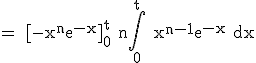 3$\rm = [-x^ne^{-x}]_0^t+n\Bigint_0^t x^{n-1}e^{-x} dx