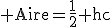 3$\rm Aire=\frac{1}{2} hc