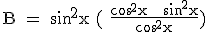3$\rm B = \sin^2{x} ( \frac{cos^2{x} + \sin^2{x}}{cos^2{x}})