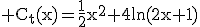 3$\rm C_{t}(x)=\frac{1}{2}x^{2}+4ln(2x+1)