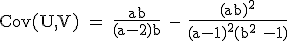 3$\rm Cov(U,V) = \frac{ab}{(a-2)b} - \frac{(ab)^2}{(a-1)^2(b^2 -1)}