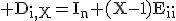 3$\rm D_{i,X}=I_{n}+(X-1)E_{ii}