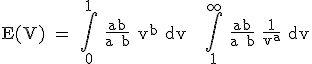 3$\rm E(V) = \int_0^1 \frac{ab}{a+b} v^b dv + \int_1^{\infty} \frac{ab}{a+b} \frac{1}{v^{a}} dv