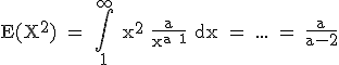 3$\rm E(X^2) = \int_1^{\infty} x^2 \frac{a}{x^{a+1}} dx = ... = \frac{a}{a-2}