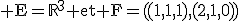 3$\rm E=\mathbb{R}^{3} et F=((1,1,1),(2,1,0))