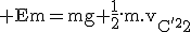 3$\rm Em=mg+\frac{1}{2}.m.v_{C^'}^2