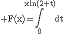 3$\rm F(x)=\Bigint_{0}^{xln(2+t)}dt