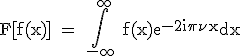 3$\rm F[f(x)] = \int_{-\infty}^{+\infty} f(x)e^{-2i\pi \nu x}dx