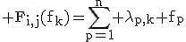 3$\rm F_{i,j}(f_{k})=\Bigsum_{p=1}^{n} \lambda_{p,k} f_{p}