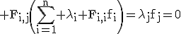 3$\rm F_{i,j}\(\Bigsum_{i=1}^{n} \lambda_{i} F_{i,i}f_{i}\)=\lambda_{j}f_{j}=0