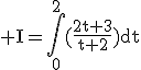 3$\rm I=\Bigint_0^2(\frac{2t+3}{t+2})dt