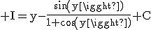 3$\rm I=y-\frac{sin(y)}{1+cos(y)}+C