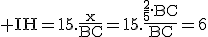 3$\rm IH=15.\fra{x}{BC}=15.\fra{\fra{2}{5}.BC}{BC}=6