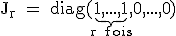 3$\rm J_r = diag(\underb{1,...,1}_{r fois},0,...,0)