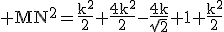 3$\rm MN^{2}=\frac{k^{2}}{2}+\frac{4k^{2}}{2}-\frac{4k}{\sqrt{2}}+1+\frac{k^{2}}{2}