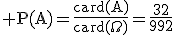 3$\rm P(A)=\frac{card(A)}{card(\Omega)}=\frac{32}{992}