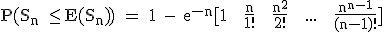 3$\rm P(S_n \le E(S_n)) = 1 - e^{-n}[1 + \frac{n}{1!} + \frac{n^2}{2!} + ... + \frac{n^{n-1}}{(n-1)!}]