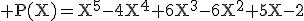 3$\rm P(X)=X^{5}-4X^{4}+6X^{3}-6X^{2}+5X-2