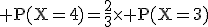 3$\rm P(X=4)=\frac{2}{3}\times P(X=3)