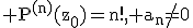 3$\rm P^{(n)}(z_{0})=n!, a_{n}\no=0