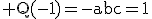 3$\rm Q(-1)=-abc=1