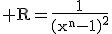 3$\rm R=\frac{1}{(x^{n}-1)^{2}}
