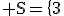 3$\rm S=\{3;-2+3i\}