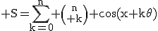 3$\rm S=\Bigsum_{k=0}^{n} {n\choose k} \cos(x+k\theta)