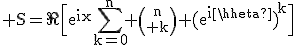 3$\rm%20S=\Re\Big[e^{ix}\Bigsum_{k=0}^{n}%20{n\choose%20k}%20{(e^{i\theta})}^k\Big]