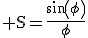 3$\rm S=\frac{sin(\phi)}{\phi}