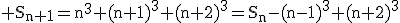 3$\rm S_{n+1}=n^{3}+(n+1)^{3}+(n+2)^{3}=S_{n}-(n-1)^{3}+(n+2)^{3}
