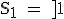 3$\rm S_1 = ]1;2]