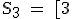 3$\rm S_3 = [3;4]