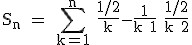 3$\rm S_n = \Bigsum_{k=1}^n \frac{1/2}{k}-\frac{1}{k+1}+\frac{1/2}{k+2}