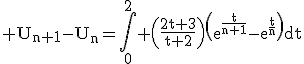 3$\rm U_{n+1}-U_{n}=\Bigint_{0}^{2} \(\frac{2t+3}{t+2}\)\(e^{\frac{t}{n+1}}-e^{\frac{t}{n}}\)dt