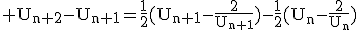 3$\rm U_{n+2}-U_{n+1}=\frac{1}{2}(U_{n+1}-\frac{2}{U_{n+1}})-\frac{1}{2}(U_n-\frac{2}{U_n})